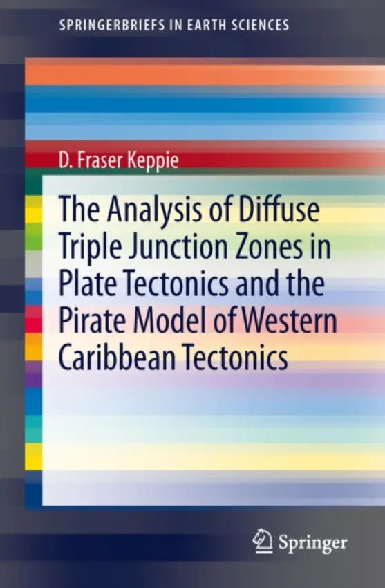 Analysis of Diffuse Triple Junction Zones in Plate Tectonics and the Pirate Model of Western Caribbean Tectonics - Keppie, D. Fraser