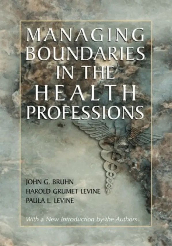 Managing Boundaries in the Health Professions - Bruhn, John G. a Levine, Harold Grumet a Levine, Paula L.