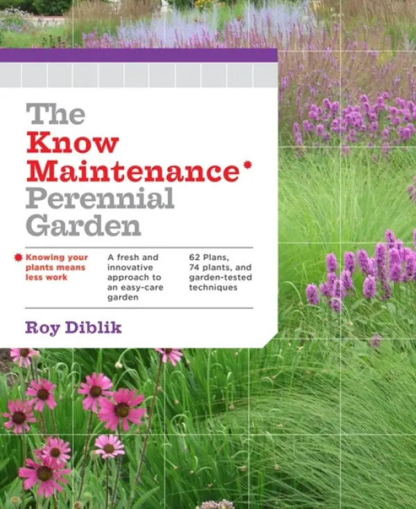 The Know Maintenance Perennial Garden - Roy Diblik