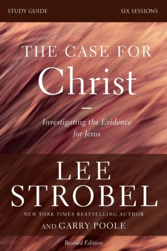Case for Christ Bible Study Guide Revised Edition - Strobel, Lee a Poole, Garry D.