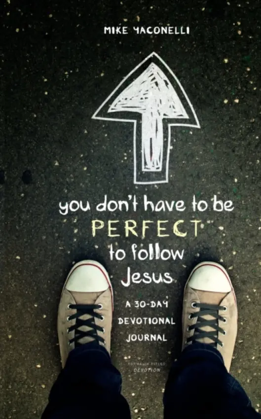You Don't Have to Be Perfect to Follow Jesus - Yaconelli, Mike