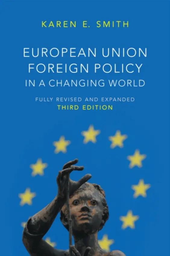 European Union Foreign Policy in a Changing World - Smith, Karen E. ( London School of Economics and Political Science)