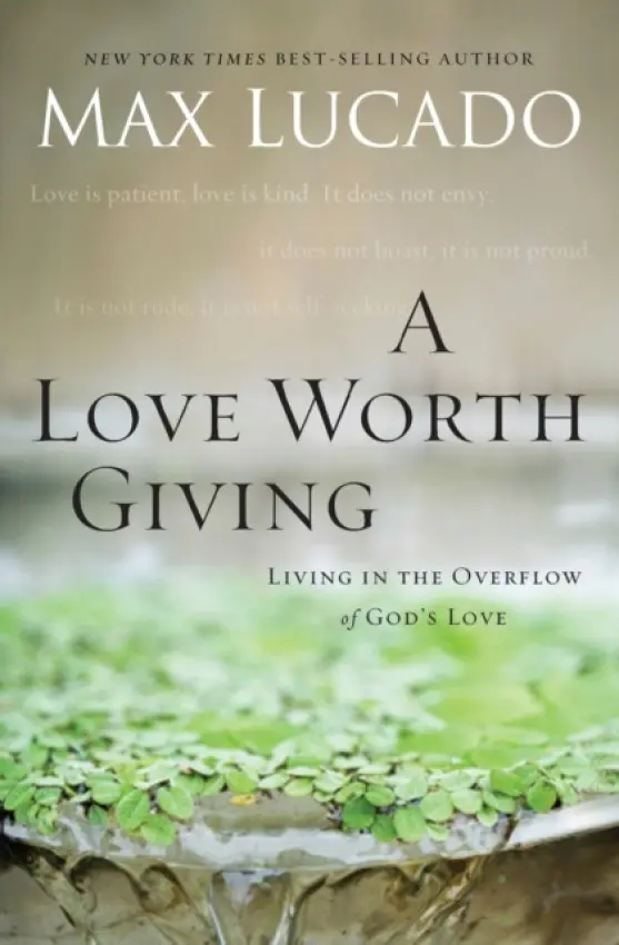 Love Worth Giving - Lucado, Max