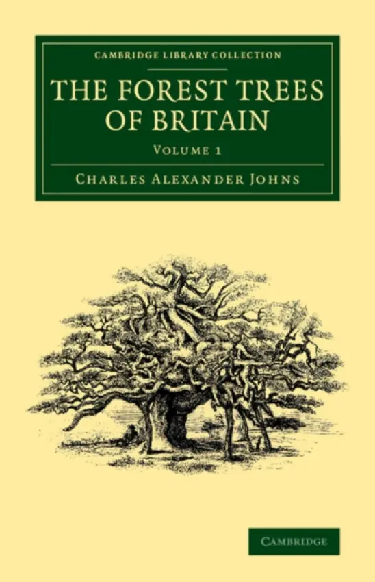 Forest Trees of Britain: Volume 1 - Johns, Charles Alexander