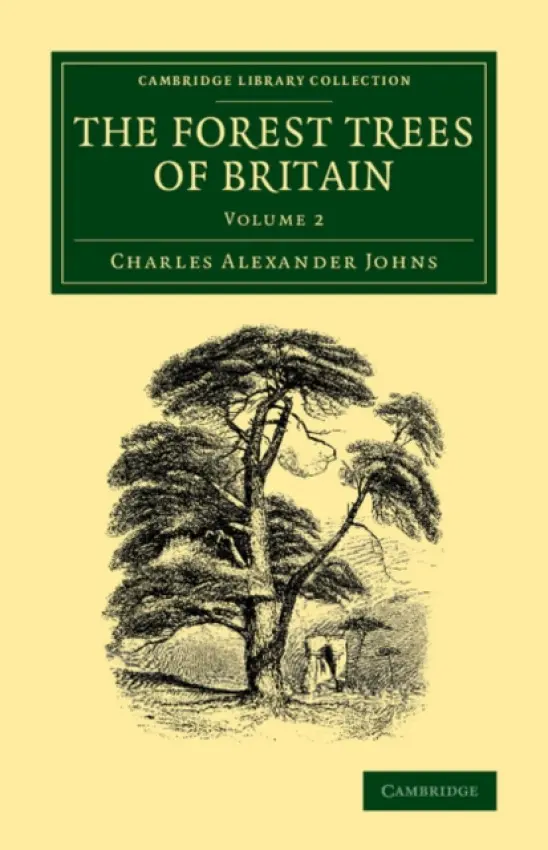 Forest Trees of Britain: Volume 2 - Johns, Charles Alexander