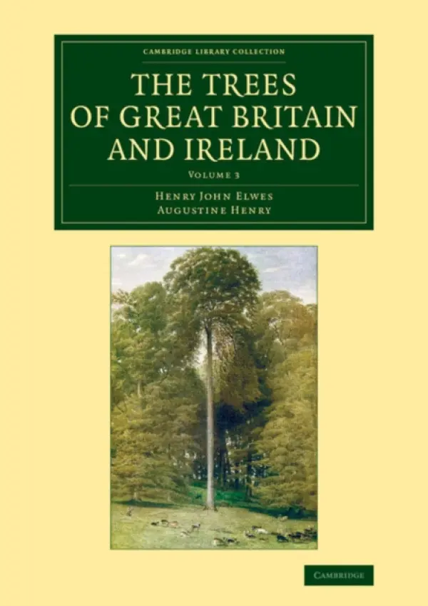 Trees of Great Britain and Ireland - Elwes, Henry John a Henry, Augustine