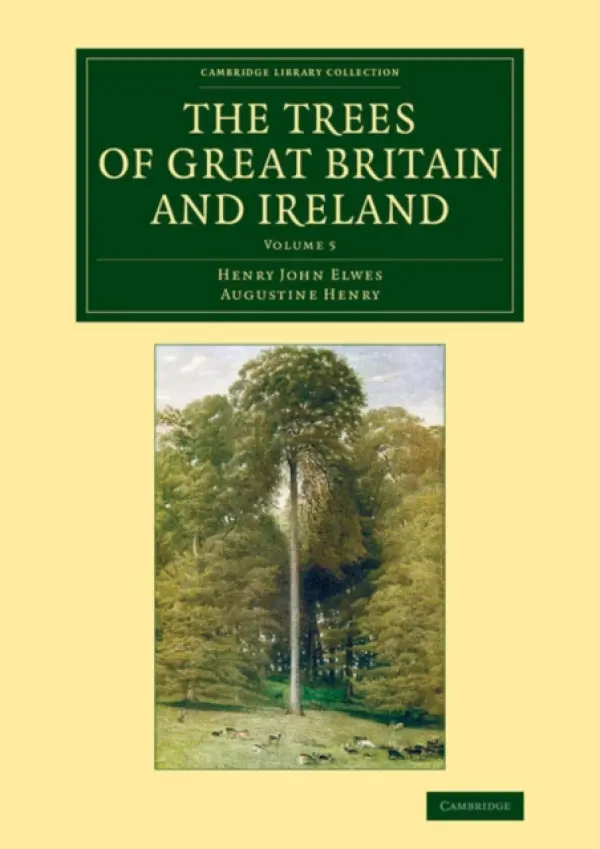 Trees of Great Britain and Ireland - Elwes, Henry John a Henry, Augustine