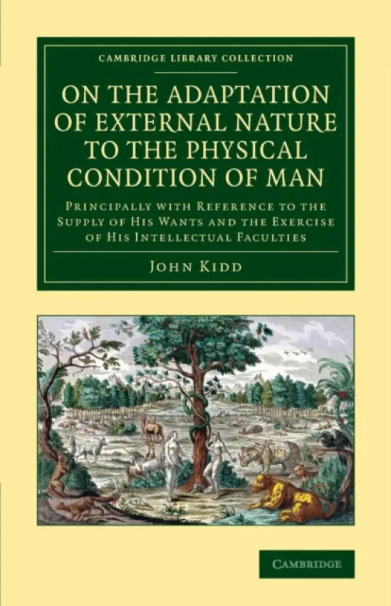 On the Adaptation of External Nature to the Physical Condition of Man - Kidd, John