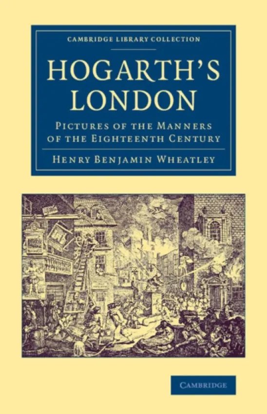 Hogarth's London - Wheatley, Henry Benjamin