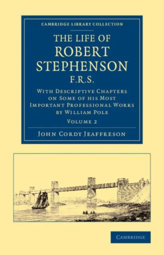 Life of Robert Stephenson, F.R.S. - Jeaffreson, John Cordy a Pole, William