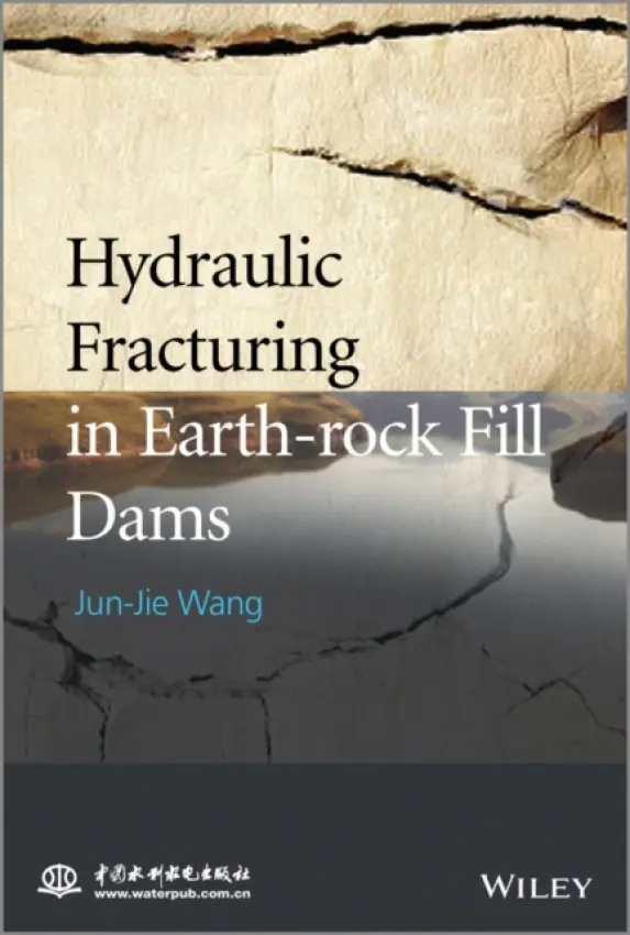 Hydraulic Fracturing in Earth-rock Fill Dams - Wang, Jun-Jie