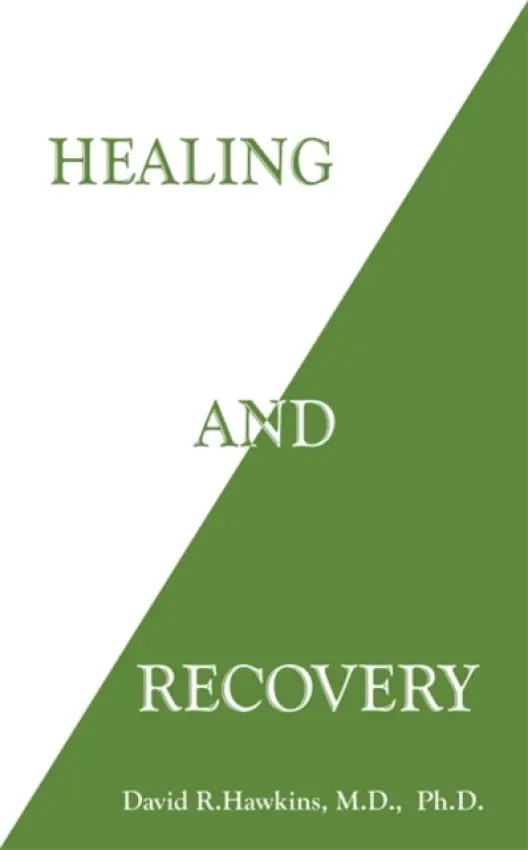 Healing and Recovery - David  R. Hawkins