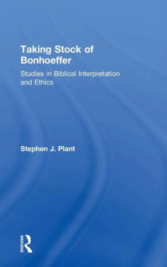 Taking Stock of Bonhoeffer - Plant, Stephen J.