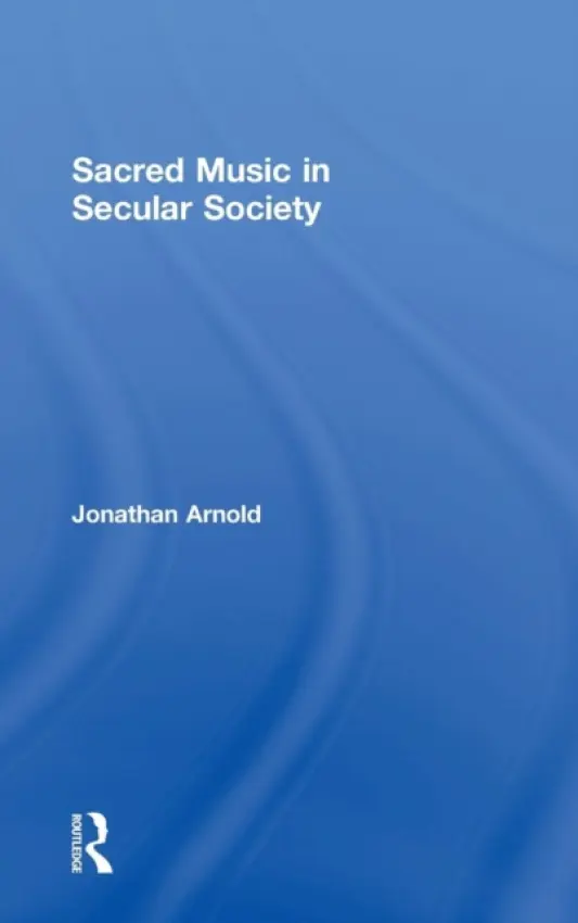 Sacred Music in Secular Society - Arnold, Jonathan