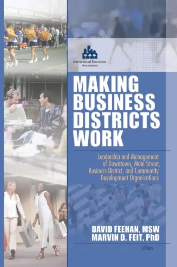 Making Business Districts Work - Feit, Marvin D a Feehan, David