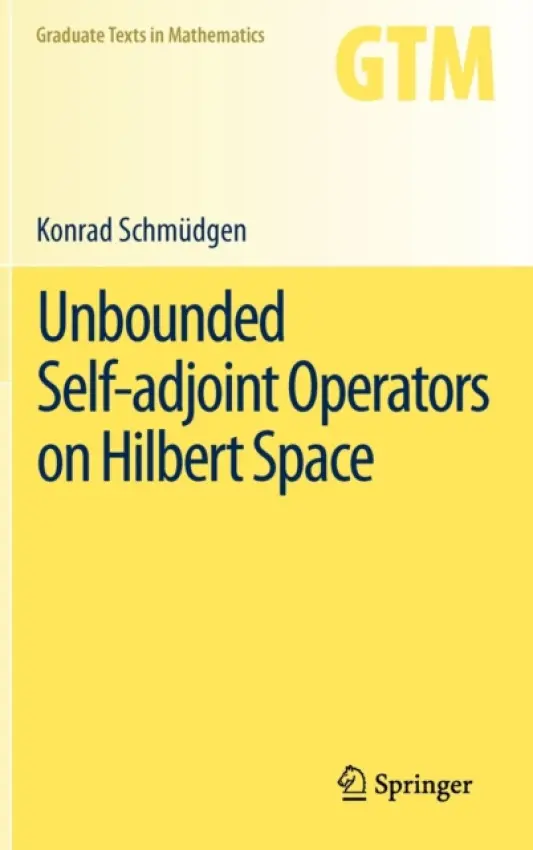 Unbounded Self-adjoint Operators on Hilbert Space - Schmudgen, Konrad