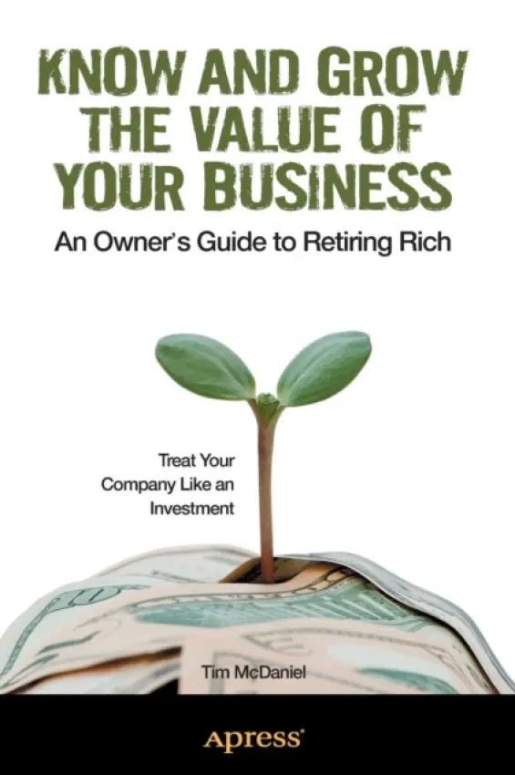 Know and Grow the Value of Your Business - McDaniel, Tim