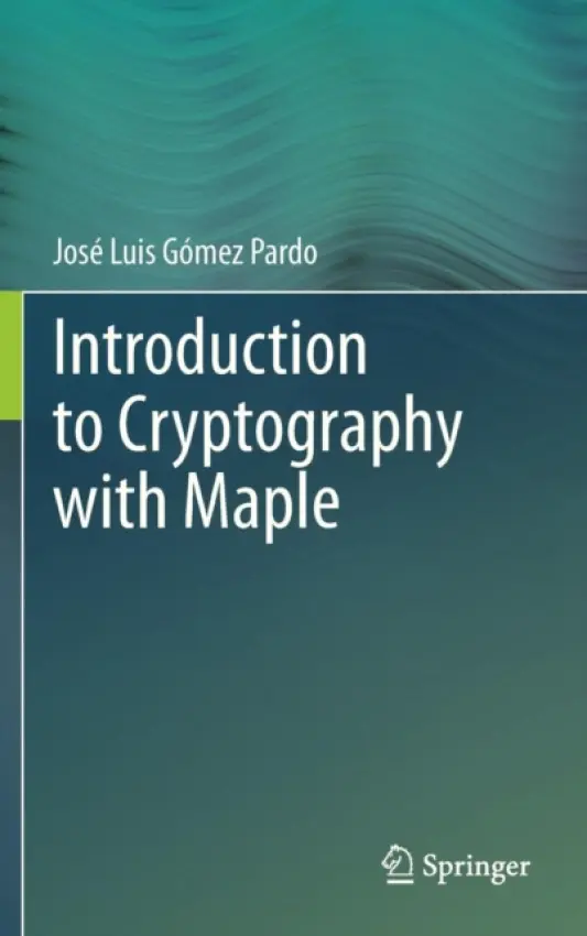Introduction to Cryptography with Maple - Gomez Pardo, Jose Luis