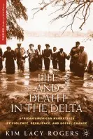 Life and Death in the Delta - Rogers, K.