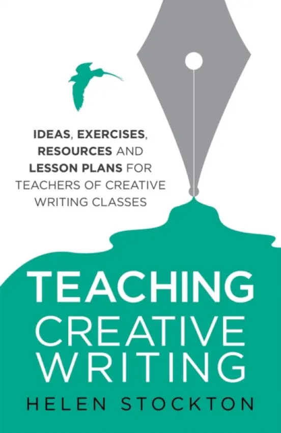 Teaching Creative Writing - Helen Stockton