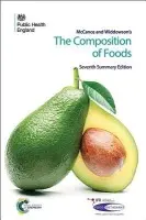 McCance and Widdowson's The Composition of Foods - Finglas, Paul (Institute of Food Research) a Roe, Mark (Institute of Food Research) a Pinchen, Hannah (Institute of Food Research, UK) a Berry, Rachel (Institute of Food Research, UK) a Church, Susan (Food Standards Agency) a Dodhia, Sakhi (Public Health England, U