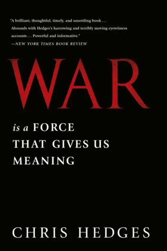 War Is a Force that Gives Us Meaning - Hedges, Chris