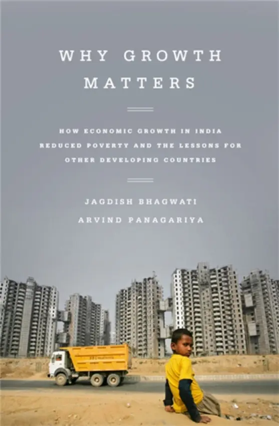 Why Growth Matters - Panagariya, Arvind a Bhagwati, Jagdish