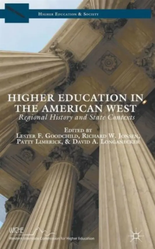 Higher Education in the American West - Jonsen, Richard W. a Limerick, Patty a Longanecker, David A.
