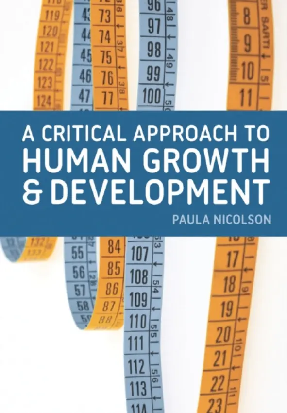 Critical Approach to Human Growth and Development - Nicolson, Paula (Department of Health and Social Care, EGHAM)