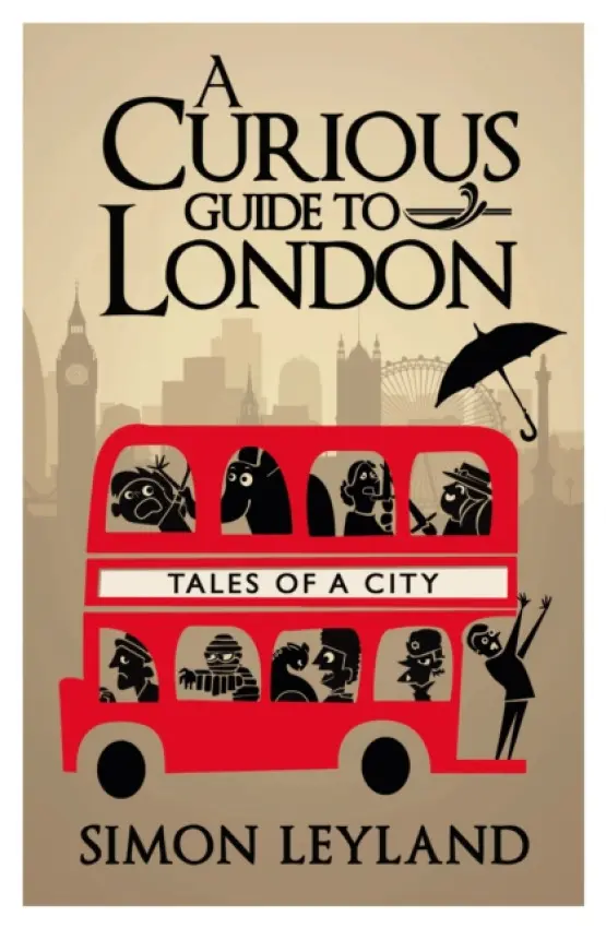 Curious Guide to London - Leyland, Simon