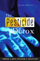 Pesticide Detox - Pretty, Jules N. (University of Essex, Colchester, UK)