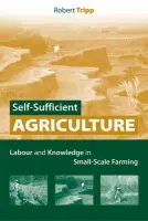 Self-Sufficient Agriculture - Tripp, Robert