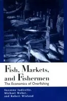 Fish Markets and Fishermen - Iudicello, Suzanne a Weber, Michael a Wieland, Robert