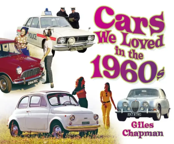 Cars We Loved in the 1960s - Giles Chapman