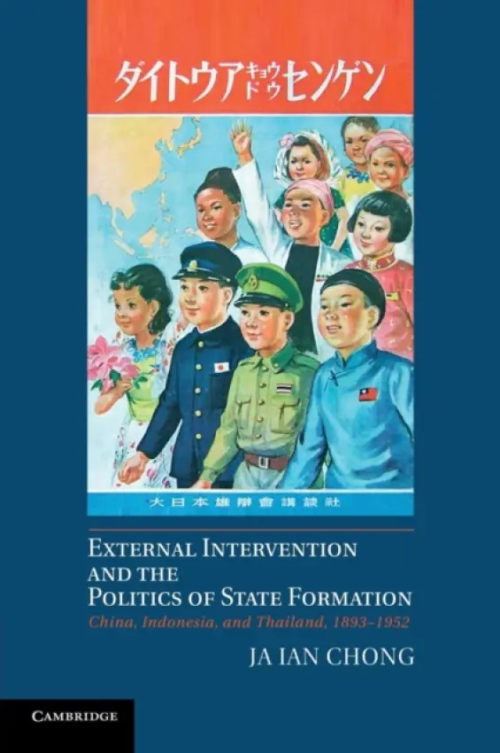 External Intervention and the Politics of State Formation - Chong, Ja Ian (National University of Singapore)
