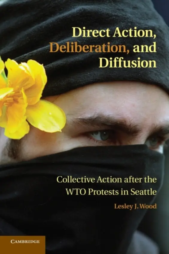 Direct Action, Deliberation, and Diffusion - Wood, Lesley J. (York University, Toronto)
