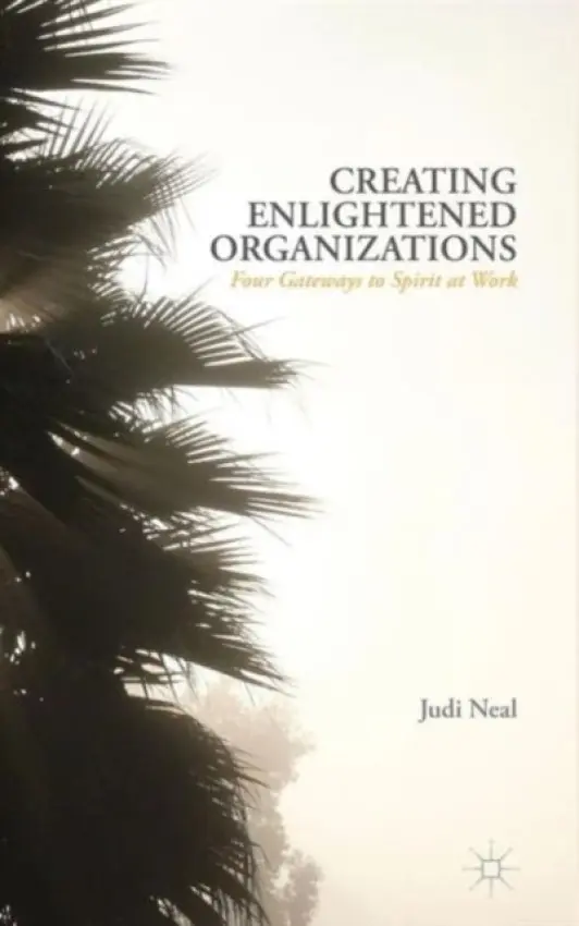 Creating Enlightened Organizations - Neal, J.