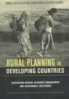 Rural Planning in Developing Countries - Dent, David a Dubois, Olivier a Dalal-Clayton, Barry