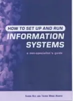 How to Set Up Information Systems - Bell, Simon (Bayswater Institute, London, UK and the Open University, UK) a Wood-Harper, Trevor