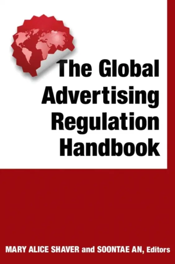 Global Advertising Regulation Handbook - Shaver, Mary Alice a An, Soontae