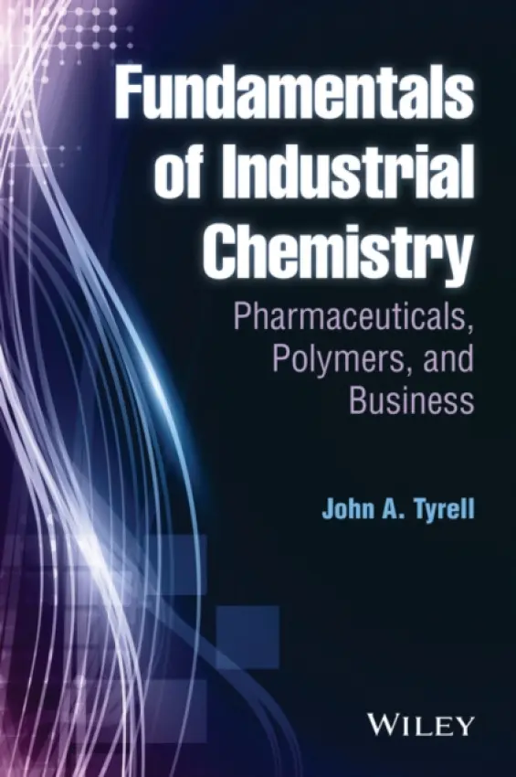 Fundamentals of Industrial Chemistry - Tyrell, John A. (University of North Carolina Wilmington)