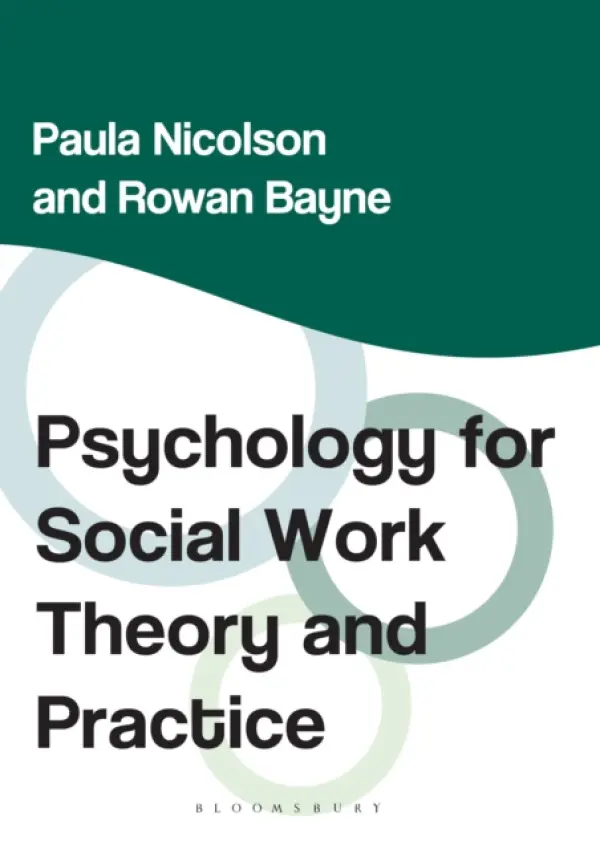 Psychology for Social Work Theory and Practice - Nicolson, Paula (Department of Health and Social Care, EGHAM) a Bayne, Rowan