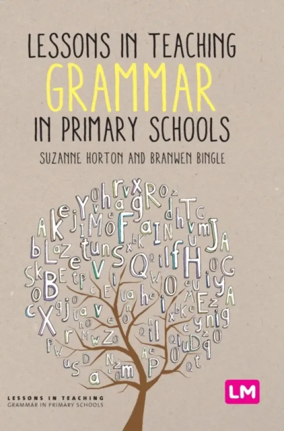Lessons in Teaching Grammar in Primary Schools - Horton, Suzanne a Bingle, Branwen