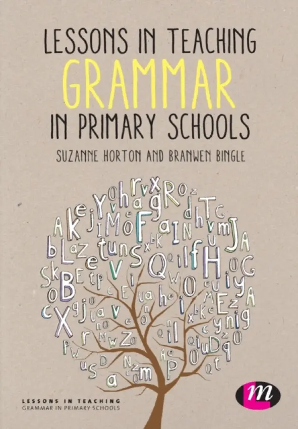 Lessons in Teaching Grammar in Primary Schools - Horton, Suzanne a Bingle, Branwen