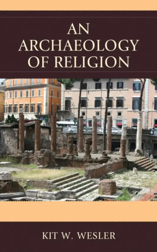 Archaeology of Religion - Wesler, Kit W.