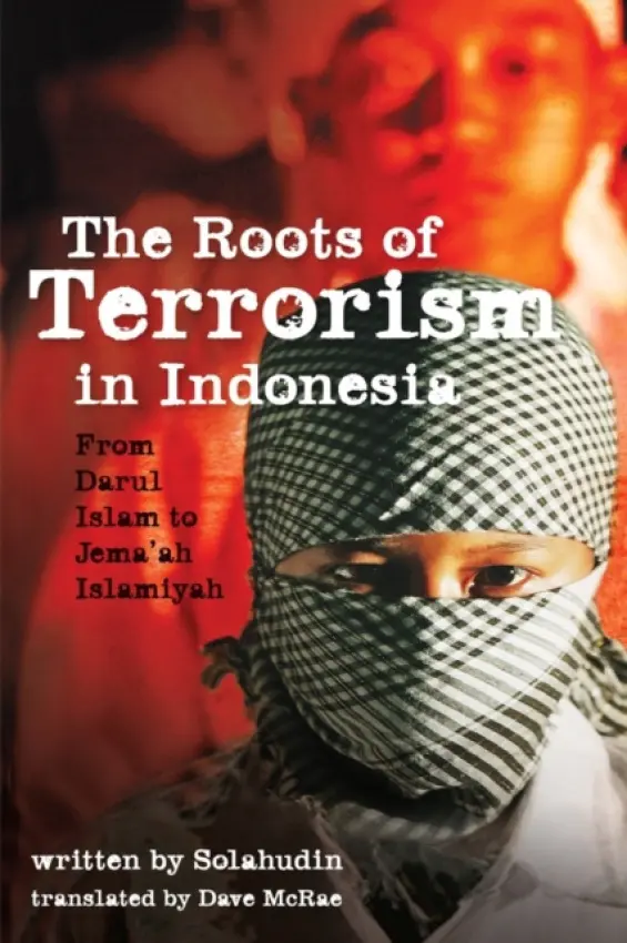 Roots of Terrorism in Indonesia - Solahudin