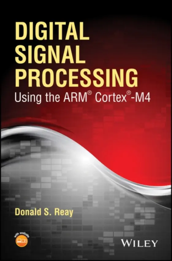Digital Signal Processing Using the ARM Cortex M4 - Reay, Donald S. (Heriot-Watt University)