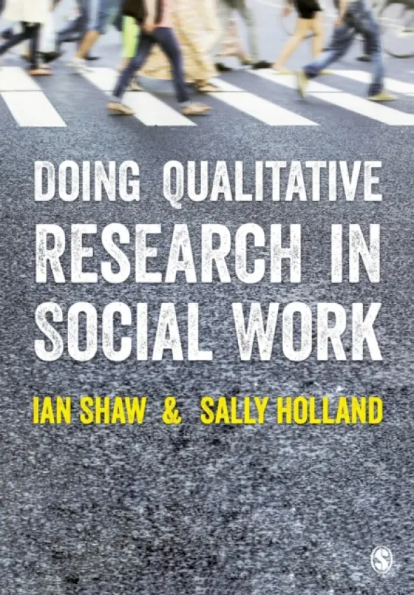 Doing Qualitative Research in Social Work - Shaw, Ian a Holland, Sally