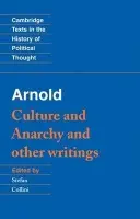 Arnold: 'Culture and Anarchy' and Other Writings - Arnold, Matthew