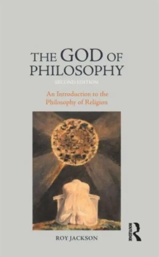 God of Philosophy - Jackson, Roy (Freelance Researcher, UK)